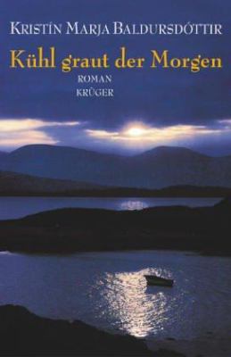 Buchcover von Kühl graut der Morgen : Roman von Kristín Marja Baldursdóttir
