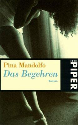Vergrößerungsansicht: Buchcover von Das Begehren : Roman von Pina Mandolfo