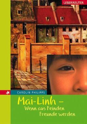 Buchcover von Mai-Linh : wenn aus Feinden Freunde werden von Carolin Philipps