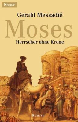 Buchcover von Moses : Herrscher ohne Krone ; Roman von Gerald Messadié