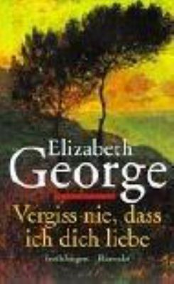 Buchcover von Vergiss nie, dass ich dich liebe : Erzählungen von Elizabeth George