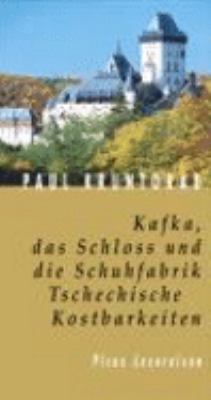 Buchcover von Kafka, das Schloss und die Schuhfabrik : tschechische Kostbarkeiten von Paul Kruntorad