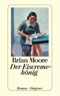 Buchcover von Der Eiscremekönig : Roman von Brian Moore