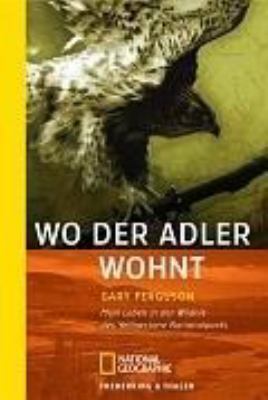 Buchcover von Wo der Adler wohnt : mein Leben in der Wildnis des Yellowstone National Park von Gary Ferguson