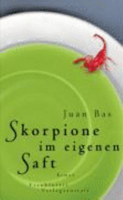 Buchcover von Skorpione im eigenen Saft : Roman von Juan Bas
