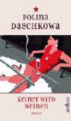 Buchcover von Keiner wird weinen : Roman von Polina Daschkowa