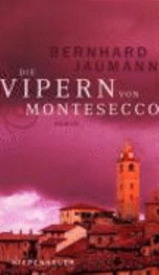 Buchcover von Die Vipern von Montesecco : Roman. - (Montesecco-Reihe ; 1) von Bernhard Jaumann