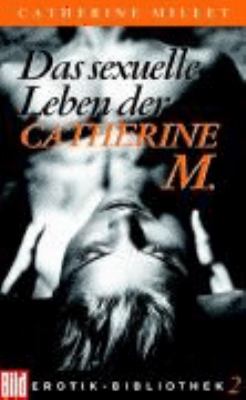 Vergrößerungsansicht: Buchcover von Das sexuelle Leben der Catherine M von Catherine Millet