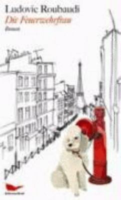 Buchcover von Die Feuerwehrfrau : Roman von Ludovic Roubaudi