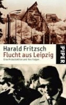 Vergrößerungsansicht: Buchcover von Flucht aus Leipzig : eine Protestaktion und ihre Folgen von Harald Fritzsch
