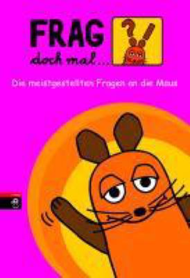 Buchcover von Frag doch mal ... : die meistgestellten Fragen an die Maus von Daniela Nase
