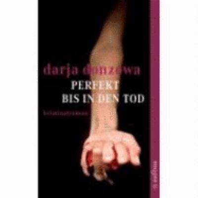Buchcover von Perfekt bis in den Tod : Kriminalroman von Darja Donzowa