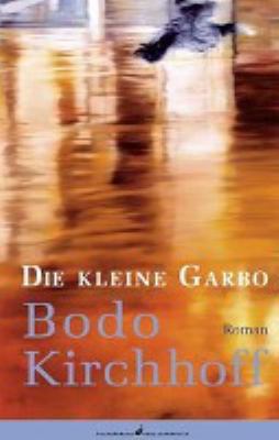 Buchcover von Die kleine Garbo : Roman von Bodo Kirchhoff