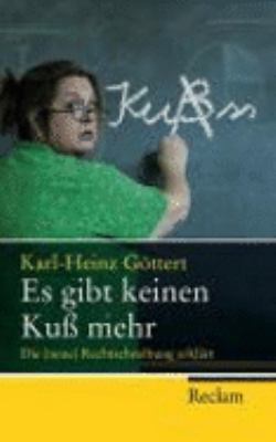 Buchcover von Es gibt keinen Kuß mehr : die (neue) Rechtschreibung erklärt von Karl-Heinz Göttert