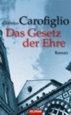 Buchcover von Das Gesetz der Ehre : Roman. - (Avvocato-Guido-Guerrieri-Reihe ; 3) von Gianrico Carofiglio