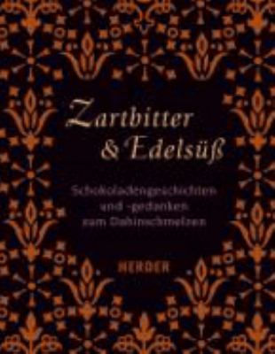 Buchcover von Zartbitter & edelsüß : Schokoladengeschichten und -gedanken zum Dahinschmelzen