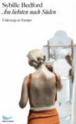 Buchcover von Am liebsten nach Süden : unterwegs in Europa von Sybille Bedford