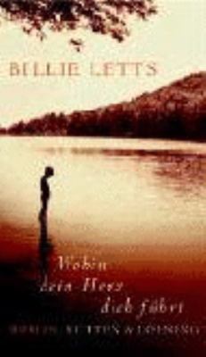 Buchcover von Wohin dein Herz dich führt : Roman von Billie Letts