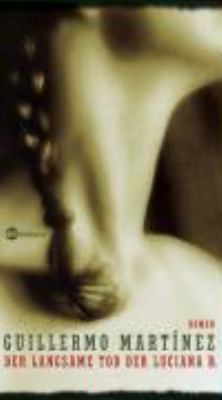 Buchcover von Der langsame Tod der Luciana B. : [Roman] von Guillermo Martínez