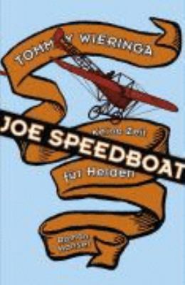 Buchcover von Joe Speedboat : keine Zeit für Helden ; Roman von Tommy Wieringa
