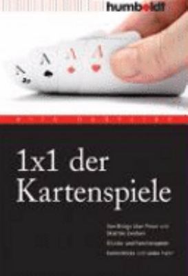 Buchcover von 1 x 1 der Kartenspiele : von Bridge über Poker und Skat bis Zwicken ; Glücks- und Familienspiele ; Kartentricks und vieles mehr von Rita Danyliuk