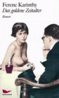 Buchcover von Das goldene Zeitalter : Roman von Ferenc Karinthy