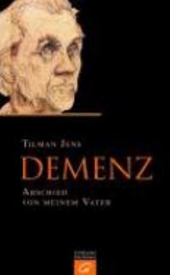 Vergrößerungsansicht: Buchcover von Demenz : Abschied von meinem Vater von Tilman Jens