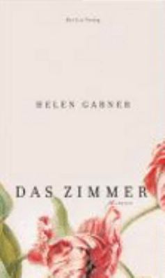 Vergrößerungsansicht: Buchcover von Das Zimmer : Roman von Helen Garner