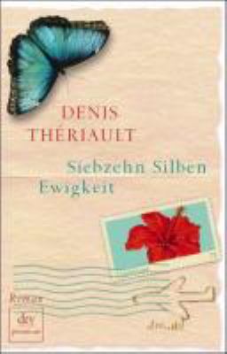 Vergrößerungsansicht: Buchcover von Siebzehn Silben Ewigkeit : Roman von Denis Thériault
