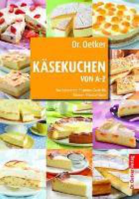 Buchcover von Dr. Oetker Käsekuchen von A - Z : von Amarettini-Pflaumen-Torte bis Zitronen-Klecksel-Kuchen