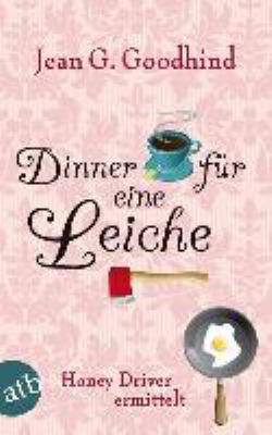 Buchcover von Dinner für eine Leiche : Honey Driver ermittelt ; Kriminalroman. - (Honey-Driver-Reihe ; 2) von Jean G. Goodhind