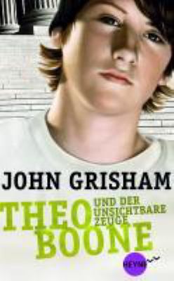 Buchcover von Theo Boone und der unsichtbare Zeuge : Roman. Band 1 von John Grisham