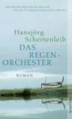 Buchcover von Das Regenorchester : Roman von Hansjörg Schertenleib