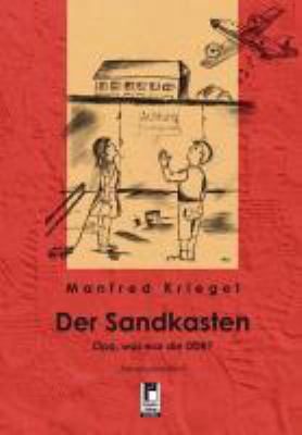 Vergrößerungsansicht: Buchcover von Der Sandkasten : Opa, was war die DDR? ; [Zeitzeugenbericht] von Manfred Kriegel