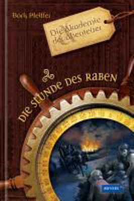 Vergrößerungsansicht: Buchcover von Die Stunde des Raben. - (Die Akademie der Abenteuer ; 2) von Boris Pfeiffer