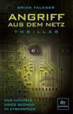 Buchcover von Angriff aus dem Netz : der nächste Krieg beginnt im Cyberspace ; [Thriller] von Brian Falkner