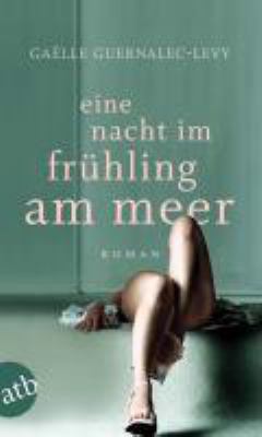 Vergrößerungsansicht: Buchcover von Eine Nacht im Frühling am Meer : Roman von Gaëlle Guernalec-Levy