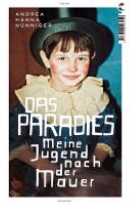 Buchcover von Das Paradies : meine Jugend nach der Mauer von Andrea Hanna Hünniger