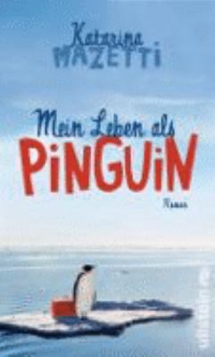 Buchcover von Mein Leben als Pinguin : Roman von Katarina Mazetti