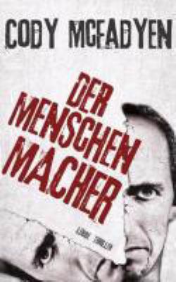 Buchcover von Der Menschenmacher : Thriller von Cody McFadyen