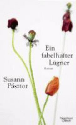Buchcover von Ein fabelhafter Lügner : Roman von Susann Pásztor