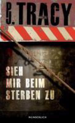 Buchcover von Sieh mir beim Sterben zu : Roman. - (Monkeewrench-Reihe ; 5) von P. J. Tracy