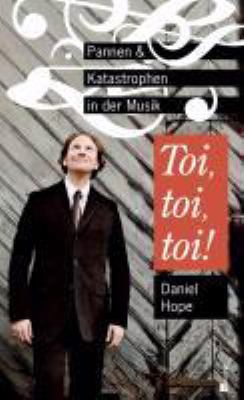 Buchcover von Toi, toi, toi! : Pannen und Katastrophen in der Musik von Daniel Hope