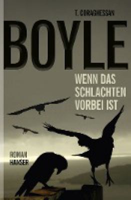 Buchcover von Wenn das Schlachten vorbei ist : Roman von Tom Coraghessan Boyle