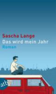 Buchcover von Das wird mein Jahr : Roman von Sascha Lange