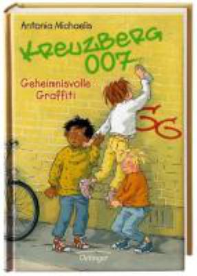 Buchcover von Kreuzberg 007 – Geheimnisvolle Grafitti. Band 2 von Antonia Michaelis