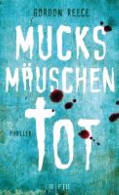 Buchcover von Mucksmäuschentot : Thriller von Gordon Reece