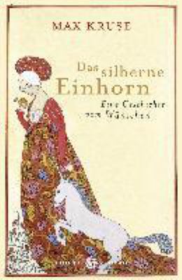Vergrößerungsansicht: Buchcover von Das silberne Einhorn : eine Geschichte vom Wünschen von Max Kruse