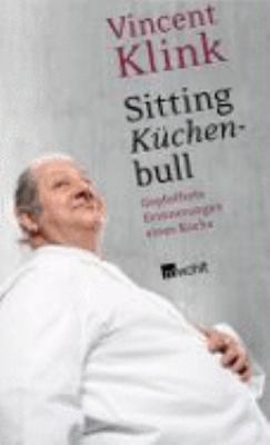 Buchcover von Sitting Küchenbull : gepfefferte Erinnerungen eines Kochs von Vincent Klink