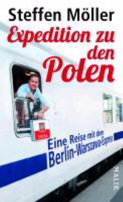 Buchcover von Expedition zu den Polen : eine Reise mit dem Berlin-Warszawa-Express von Steffen Möller